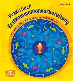 Praxisbuch Erstkommunionvorbereitung de Helga Fell