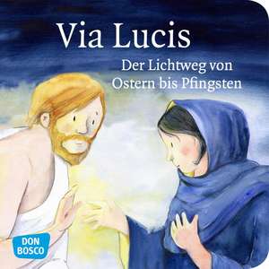 Via Lucis. Der Lichtweg von Ostern bis Pfingsten. Mini-Bilderbuch. de Monika Arnold