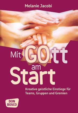 Mit Gott am Start de Melanie Jacobi