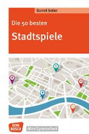 Die 50 besten Stadtspiele de Daniel Seiler