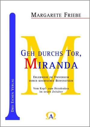 Geh durchs Tor, Miranda de Margarete Friebe