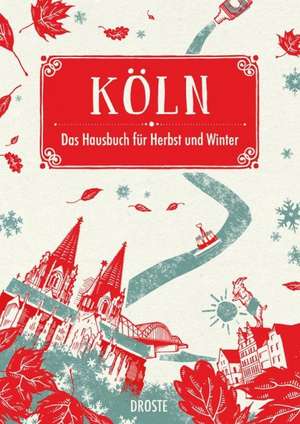 Köln. Das Hausbuch für Herbst und Winter de Birgit Deckers