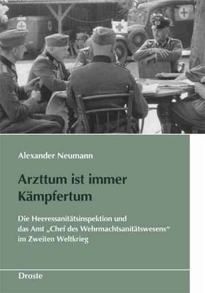 Arzttum ist immer Kämpfertum de Alexander Neumann