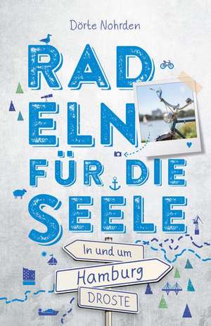 In und um Hamburg. Radeln für die Seele de Dörte Nohrden