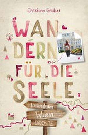 In und um Wien. Wandern für die Seele de Christine Gruber