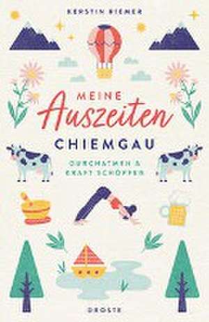 Meine Auszeiten - Chiemgau de Kerstin Riemer