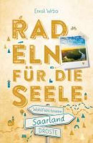 Saarland. Radeln für die Seele de Ernst Wrba