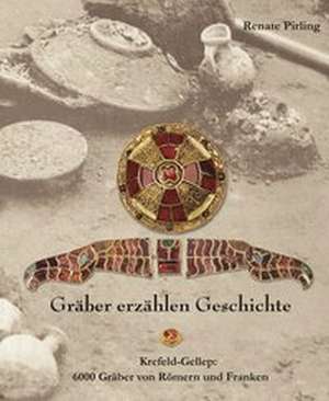 Gräber erzählen Geschichte de Renate Pirling