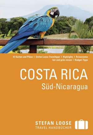 Stefan Loose Reiseführer Costa Rica, Süd-Nicaragua de Julia Reichardt