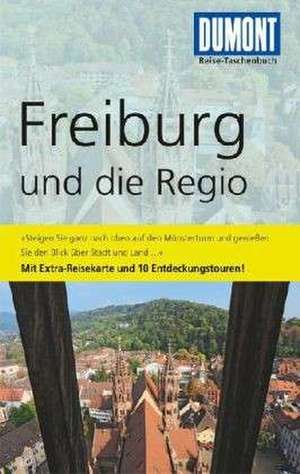 DuMont Reise-Taschenbuch Reiseführer Freiburg und die Regio de Peter H. Untucht