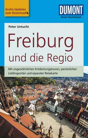 DuMont Reise-Taschenbuch Reiseführer Freiburg und die Regio de Peter Untucht