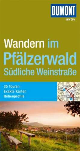 DuMont Wanderführer Pfälzerwald, Südliche Weinstraße de Andreas Stieglitz