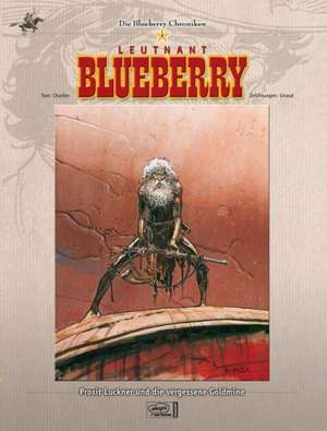 Die Blueberry Chroniken 06. Prosit Luckner und die vergessene Goldmine de Jean-Michel Charlier