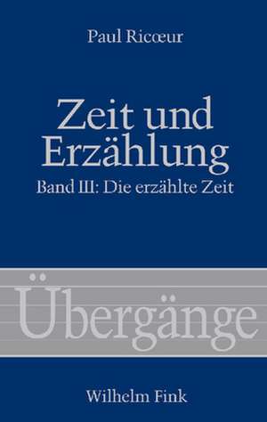 Zeit und Erzählung III de Paul Ricoeur