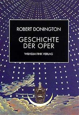 Geschichte der Oper de Robert Donington