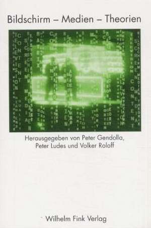 Bildschirm, Medien, Theorien de Peter Gendolla