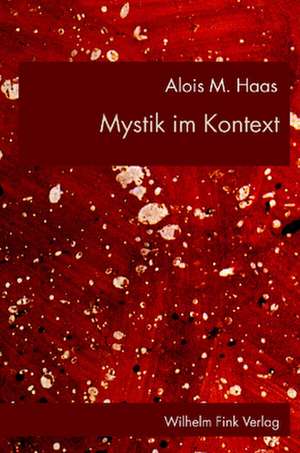 Mystik im Kontext de Alois M. Haas