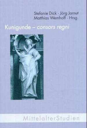 Kunigunde - consors regni de Stefanie Dick