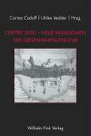 Chiffre 2000 - Neue Paradigmen der Gegenwartsliteratur de Corina Caduff