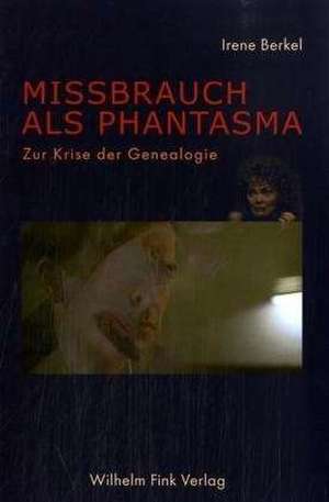 Missbrauch als Phantasma de Irene Berkel