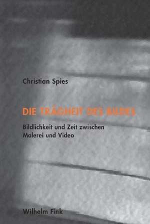 Die Trägheit des Bildes de Christian Spies