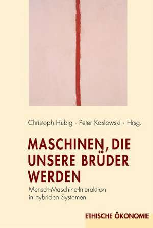 Maschinen, die unsere Brüder werden de Christoph Hubig