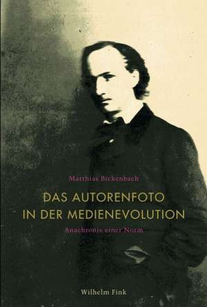 Das Autorenfoto in der Medienevolution de Matthias Bickenbach