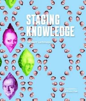 Staging Knowledge de Herbert Lachmayer