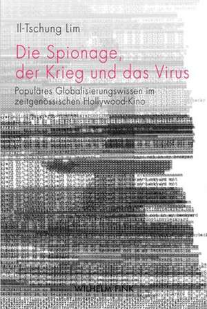 Die Spionage, der Krieg und das Virus de Il-Tschung Lim