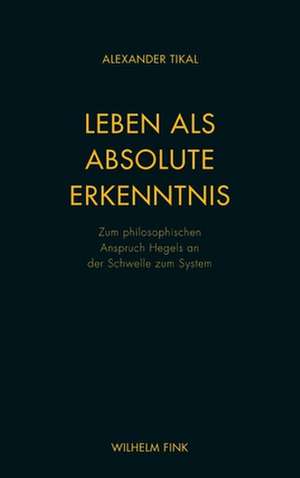 Leben als absolute Erkenntnis de Alexander Tikal