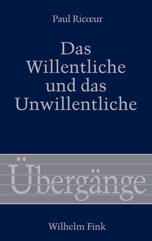 Das Willentliche und das Unwillentliche de Paul Ricoeur