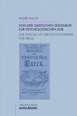 Von der geistlichen Seelenkur zur psychologischen Kur de André Knote