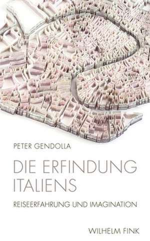 Die Erfindung Italiens de Peter Gendolla