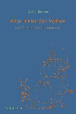 Alice hinter den Mythen de Celia Brown