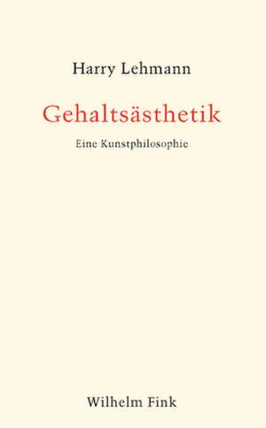 Gehaltsästhetik de Harry Lehmann