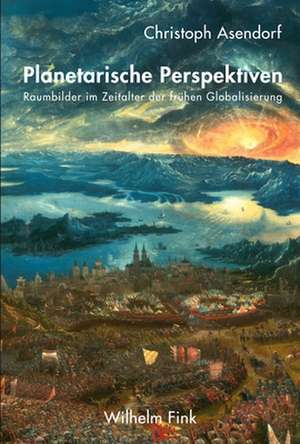 Planetarische Perspektiven de Christoph Asendorf