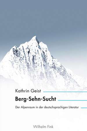 Berg-Sehn-Sucht de Kathrin Geist