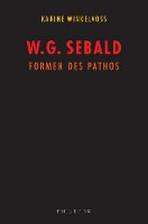 W. G. Sebald: Formen des Pathos de Karine Winkelvoss