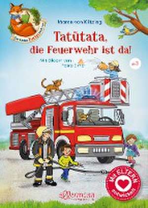 Der kleine Fuchs liest vor. Tatütata, die Feuerwehr ist da! de Maren von Klitzing