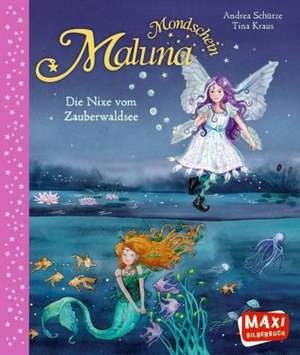 Maluna Mondschein - Die Nixe vom Zauberwaldsee de Andrea Schütze