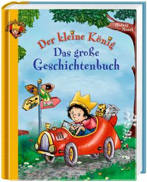 Der kleine König - Das große Geschichtenbuch de Hedwig Munck