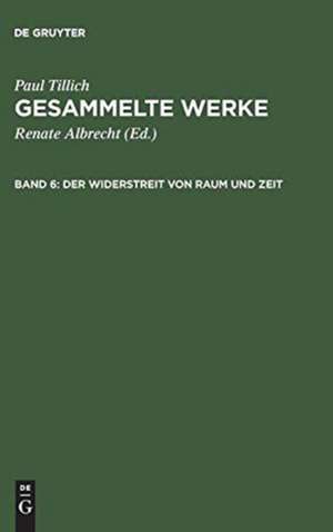 Der Widerstreit von Raum und Zeit: Schriften zur Geschichtsphilosophie de Paul Tillich