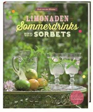 Limonaden, Sommerdrinks und Sorbets de Usch von der Winden