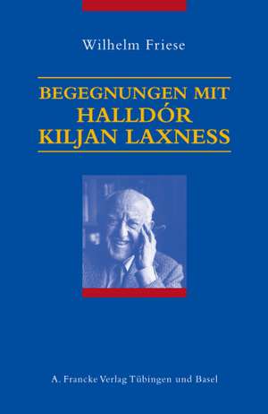 Begegnungen mit Halldór Kiljan Laxness de Wilhelm Friese