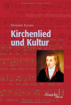 Kirchenlied und Kultur de Hermann Kurzke