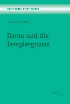 Dante und die Templergnosis de Joseph P. Strelka