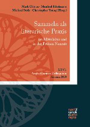 Sammeln als literarische Praxis im Mittelalter und in der Frühen Neuzeit. Konzepte, Praktiken, Poetizität de Mark Chinca