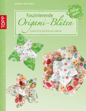 Faszinierende Origami-Blüten de Dominik Meißner