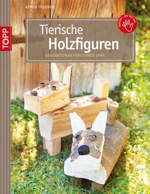 Tierische Holzfiguren de Armin Täubner