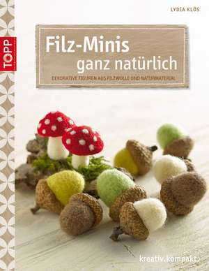 Filz-Minis ganz natürlich de Lydia Klös